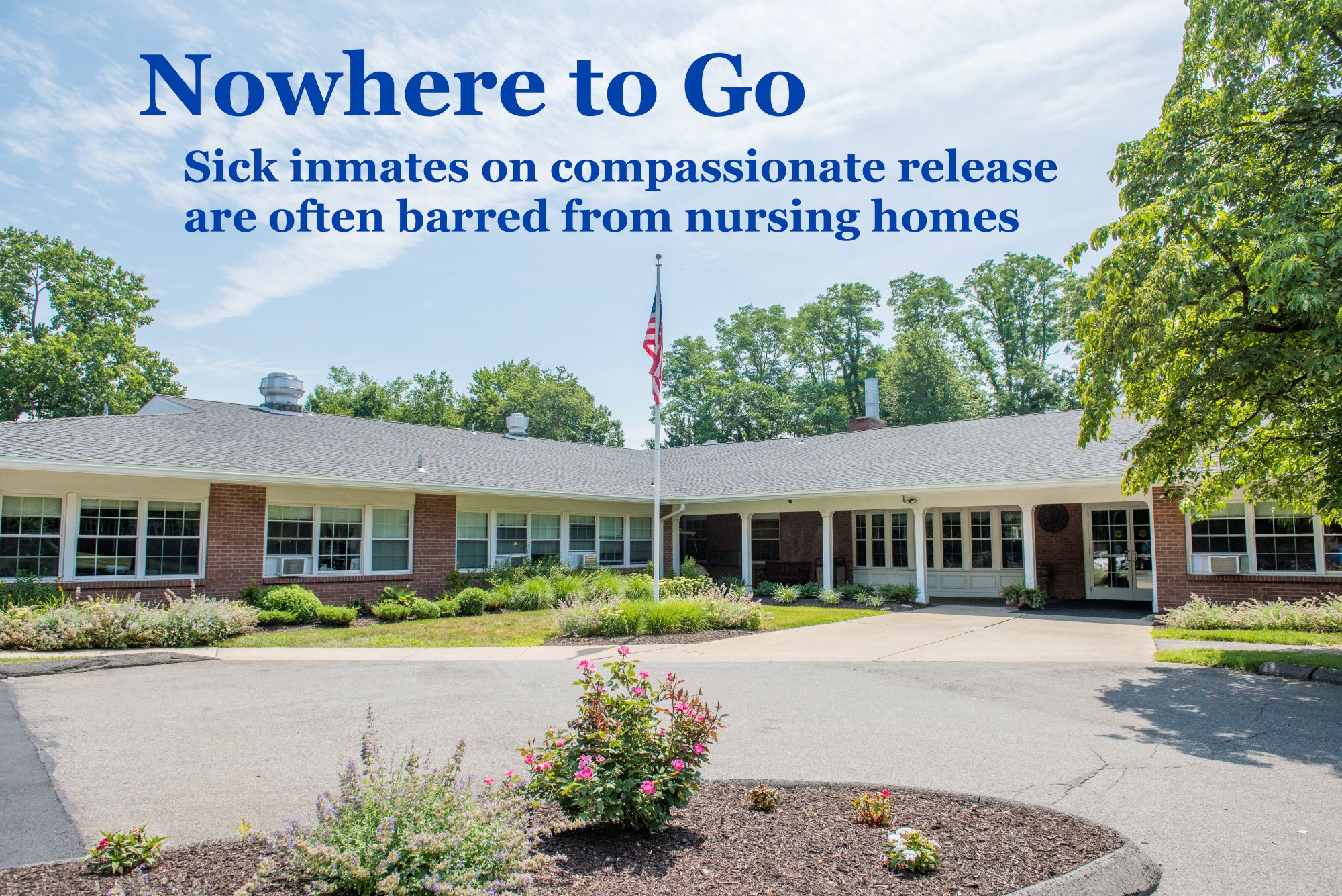 Nowhere to Go: Sick inmates on compassionate release are often barred from nursing homes